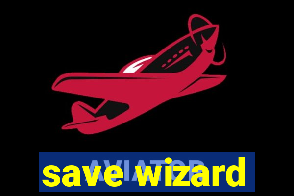 save wizard